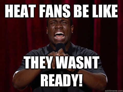 HEAT FANS BE LIKE THEY WASNT READY!   Kevin Hart