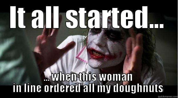 IT ALL STARTED... ... WHEN THIS WOMAN IN LINE ORDERED ALL MY DOUGHNUTS Joker Mind Loss