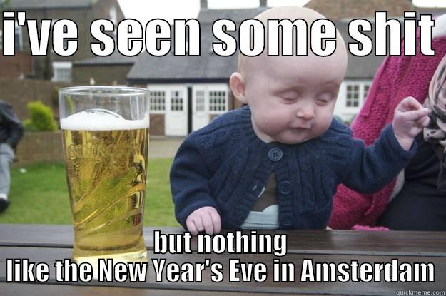 I'VE SEEN SOME SHIT  BUT NOTHING LIKE THE NEW YEAR'S EVE IN AMSTERDAM drunk baby