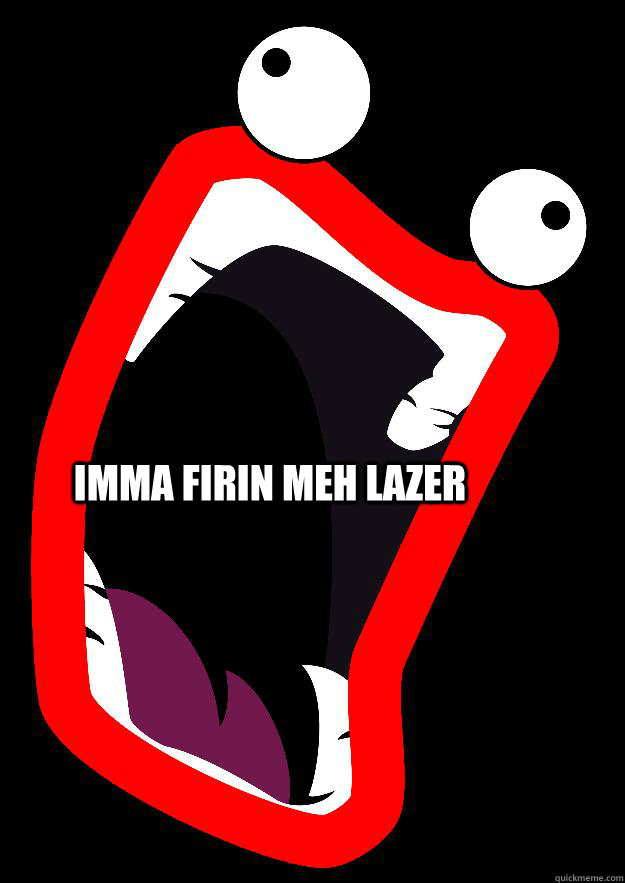 IMMA FIRIN MEH LAZER  