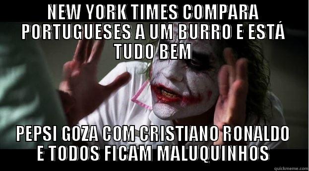 NEW YORK TIMES COMPARA PORTUGUESES A UM BURRO E ESTÁ TUDO BEM PEPSI GOZA COM CRISTIANO RONALDO E TODOS FICAM MALUQUINHOS Joker Mind Loss