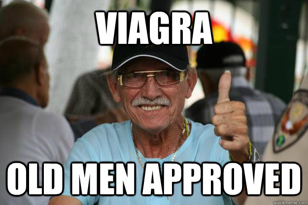 VIAGRA OLD MEN APPROVED  Old Men Approved