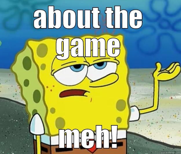 ABOUT THE GAME MEH! Tough Spongebob