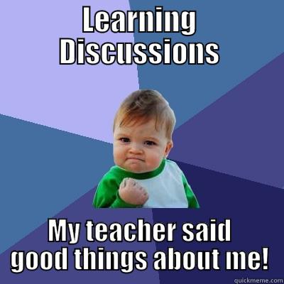 LEARNING DISCUSSIONS MY TEACHER SAID GOOD THINGS ABOUT ME! Success Kid