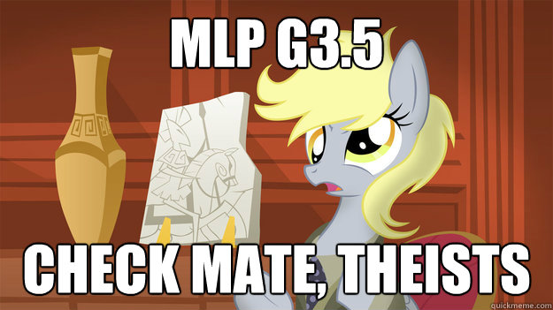 MLP G3.5 Check mate, theists  
