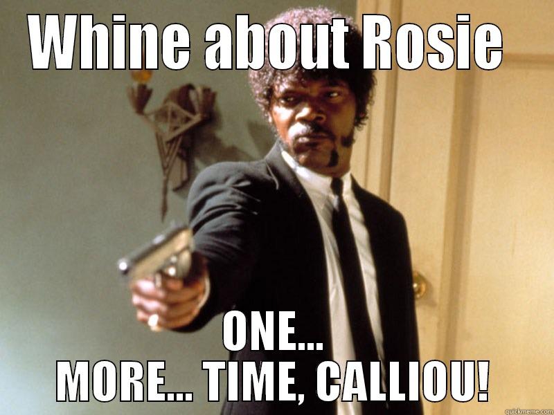 Calliou Complains - WHINE ABOUT ROSIE  ONE... MORE... TIME, CALLIOU! Misc