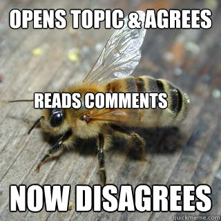 Opens topic & agrees Now disagrees Reads comments  Hivemind bee