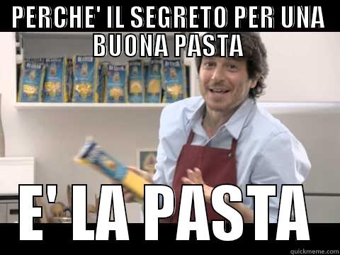 PERCHE' IL SEGRETO PER UNA BUONA PASTA E' LA PASTA Misc
