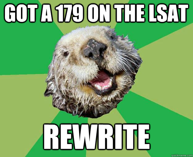 got a 179 on the lsat rewrite  OCD Otter