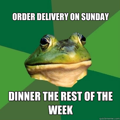 Order delivery on Sunday Dinner the rest of the week  Foul Bachelor Frog