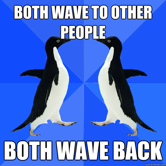 both wave to other people both wave back  