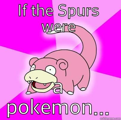 IF THE SPURS WERE A POKEMON... Slowpoke