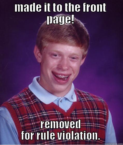 MADE IT TO THE FRONT PAGE! REMOVED FOR RULE VIOLATION. Bad Luck Brian