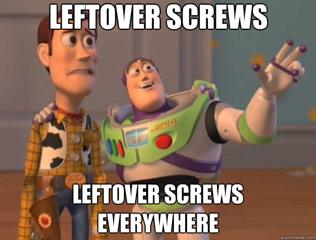 Leftover screws Leftover screws
everywhere - Leftover screws Leftover screws
everywhere  Toy Story