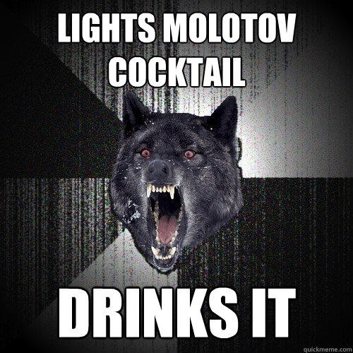 lights molotov cocktail drinks it  