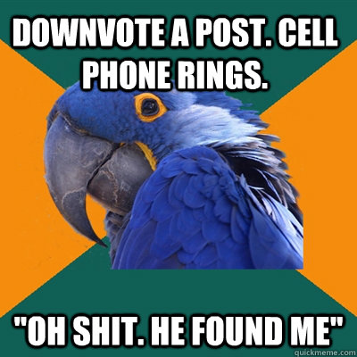 Downvote a post. cell phone rings. 
