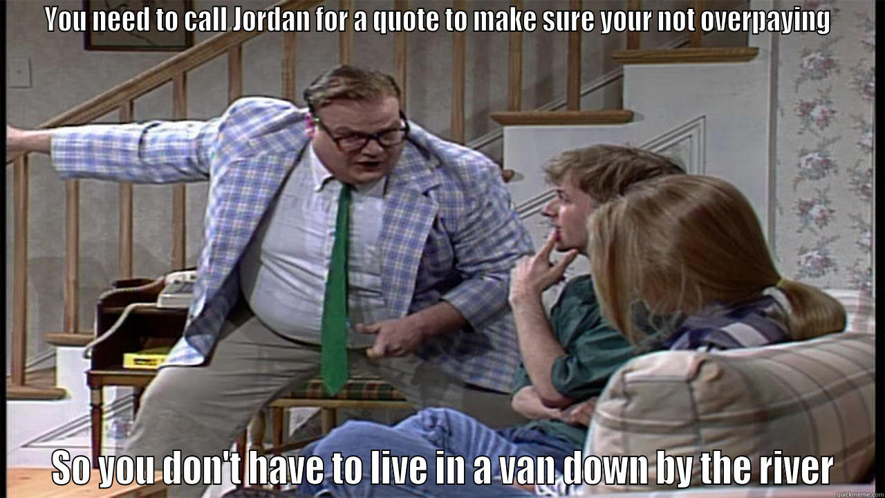 Mat Foley Van Down by the river - YOU NEED TO CALL JORDAN FOR A QUOTE TO MAKE SURE YOUR NOT OVERPAYING   SO YOU DON'T HAVE TO LIVE IN A VAN DOWN BY THE RIVER Misc
