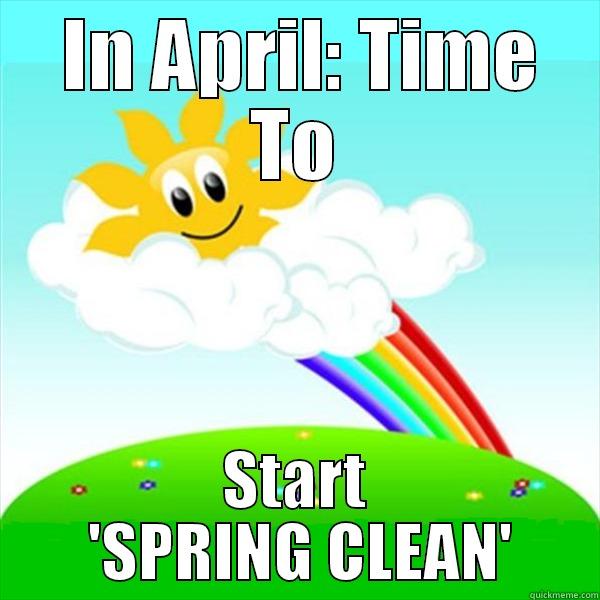  IN APRIL: TIME TO START  'SPRING CLEAN' Misc