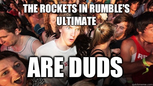 The rockets in rumble's ultimate Are duds  Sudden Clarity Clarence