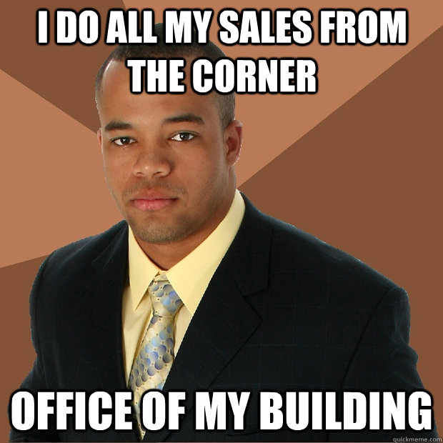 I do all my sales from the corner office of my building - I do all my sales from the corner office of my building  Successful Black Man