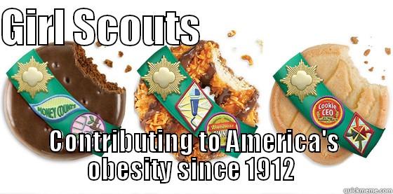 GIRL SCOUTS                          CONTRIBUTING TO AMERICA'S          OBESITY SINCE 1912           Misc