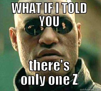 WHAT IF I TOLD YOU THERE'S ONLY ONE Z Matrix Morpheus