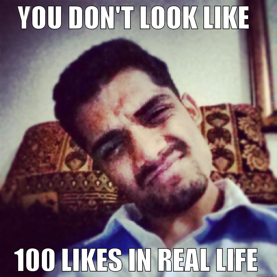 YOU DON'T LOOK LIKE  100 LIKES IN REAL LIFE Misc