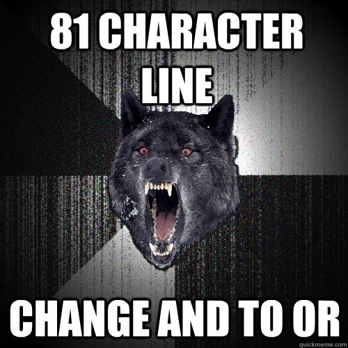 81 character line Change and to or  Insanity Wolf