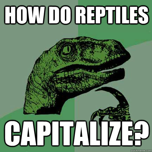 How do reptiles Capitalize?  Philosoraptor