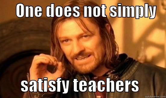      ONE DOES NOT SIMPLY           SATISFY TEACHERS        Boromir