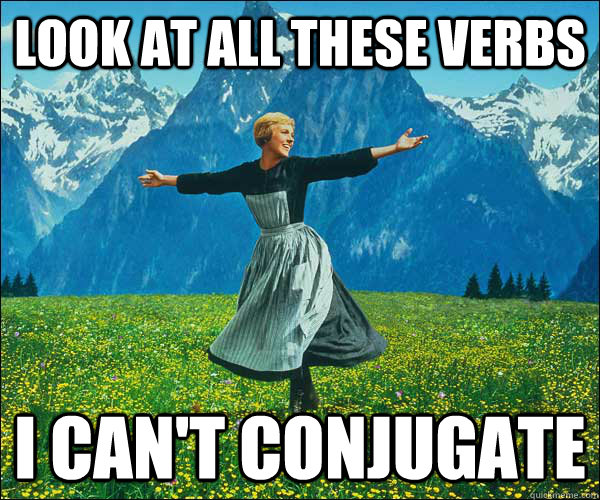 Look at all these verbs i can't conjugate  Look at all these fucks