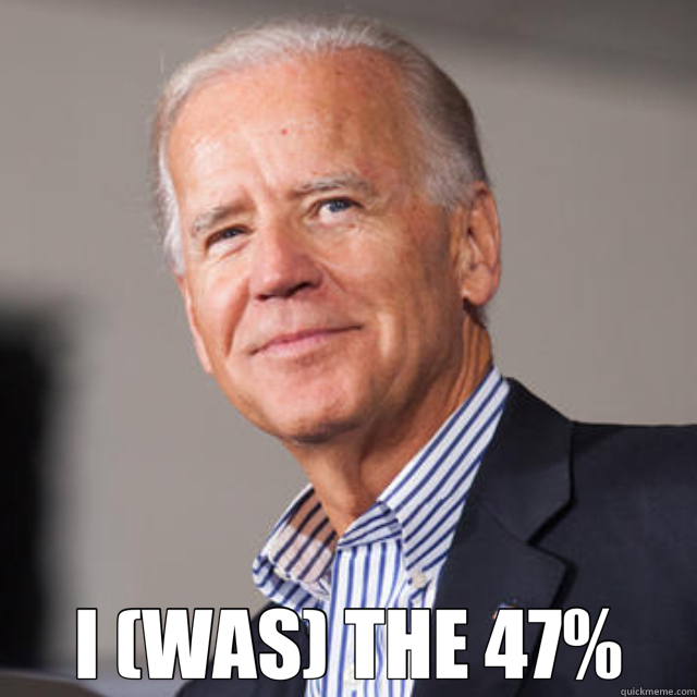  I (WAS) THE 47%  Joe Biden