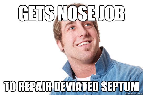 Gets nose job to repair deviated septum - Gets nose job to repair deviated septum  Misunderstood D-Bag