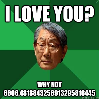 I love you? why not 6606.4818843256913295816445  High Expectations Asian Father