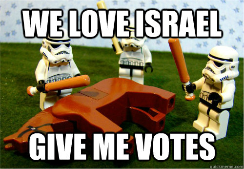 We Love Israel  Give me votes  Beating dead horse