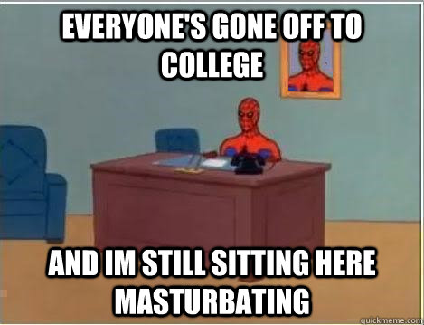 everyone's gone off to college and im still sitting here masturbating  Spiderman Desk