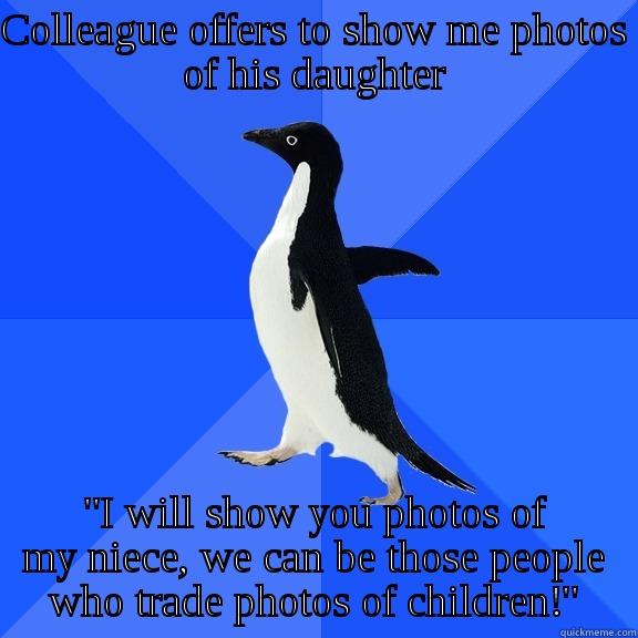 COLLEAGUE OFFERS TO SHOW ME PHOTOS OF HIS DAUGHTER 
