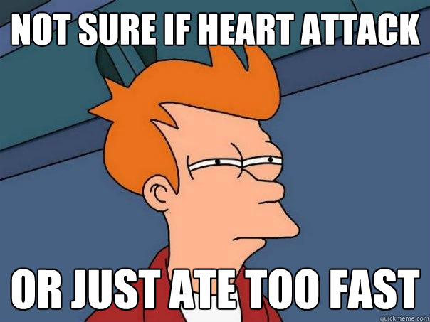 Not sure if heart attack or just ate too fast - Not sure if heart attack or just ate too fast  Futurama Fry