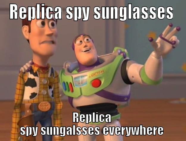 REPLICA SPY SUNGLASSES REPLICA SPY SUNGALSSES EVERYWHERE Toy Story
