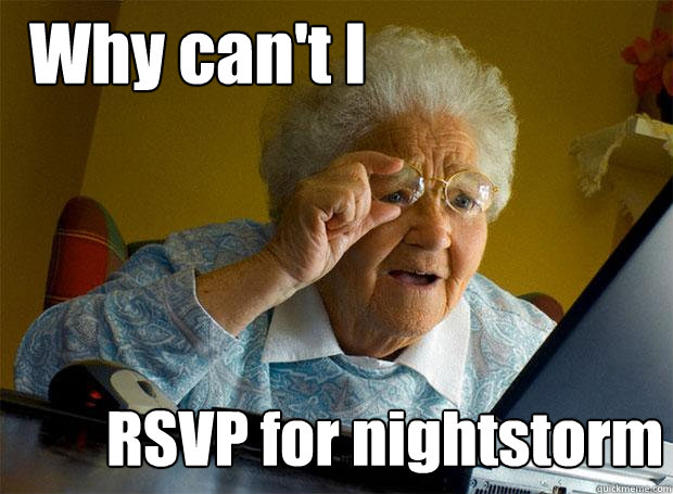 Why can't I RSVP for nightstorm - Why can't I RSVP for nightstorm  Grandma finds the Internet
