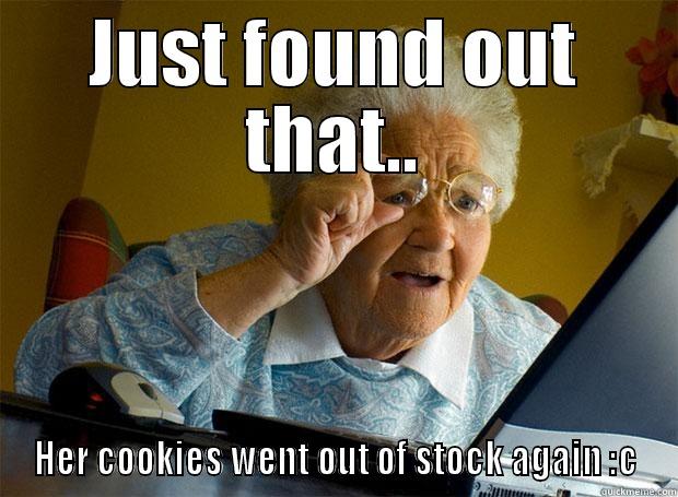 JUST FOUND OUT THAT.. HER COOKIES WENT OUT OF STOCK AGAIN :C Grandma finds the Internet