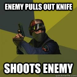 Enemy pulls out knife Shoots enemy - Enemy pulls out knife Shoots enemy  Successful Counterstrike player