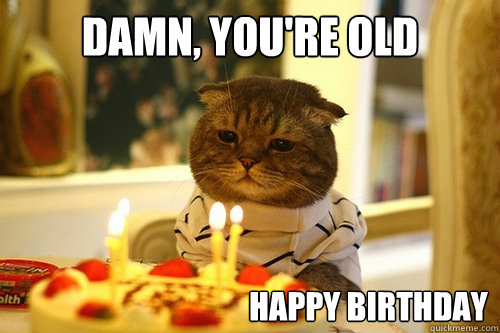 Damn, You're Old happy birthday - Damn, You're Old happy birthday  Misc