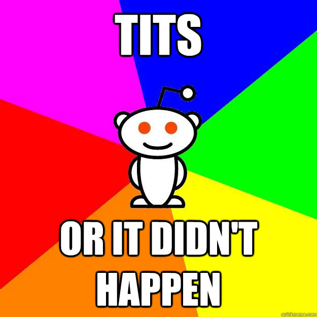 TITS OR IT DIDN'T HAPPEN - TITS OR IT DIDN'T HAPPEN  Misc