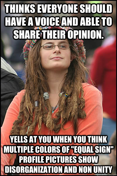 Thinks everyone should have a voice and able to share their opinion. Yells at you when you think multiple colors of 