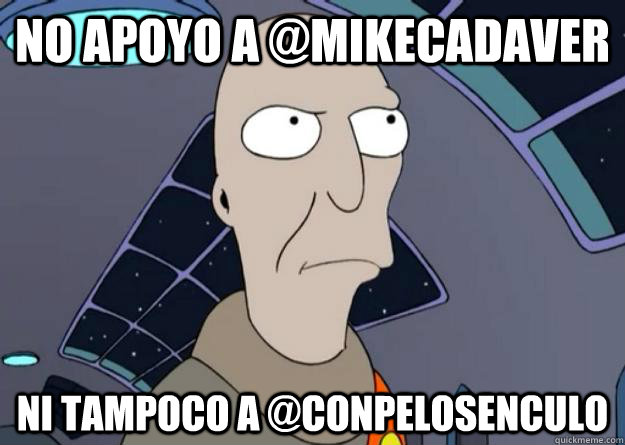 No apoyo a @mikecadaver Ni tampoco a @conpelosenculo  Neutral President