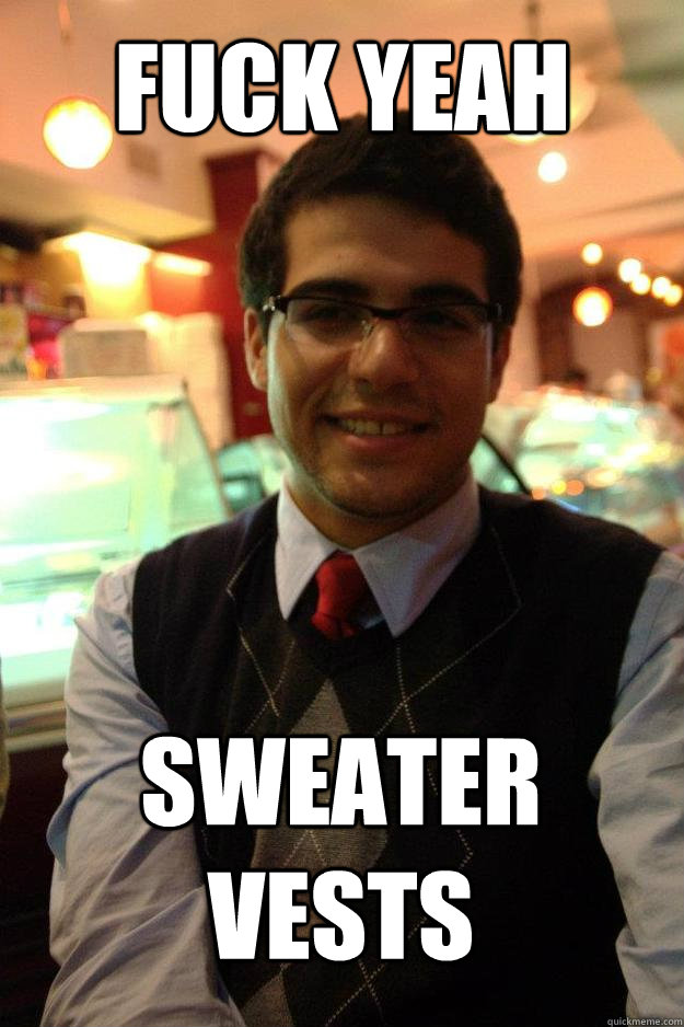 fuck yeah sweater vests - fuck yeah sweater vests  Socially Responsible College Student