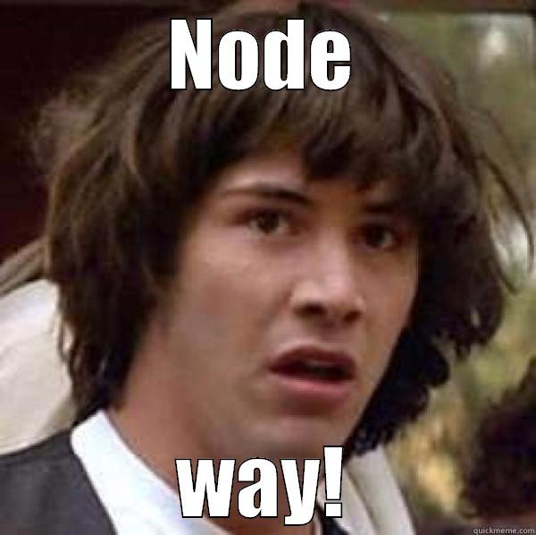 NODE WAY! Misc