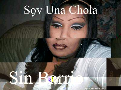 Soy Una Chola Sin Barrio  