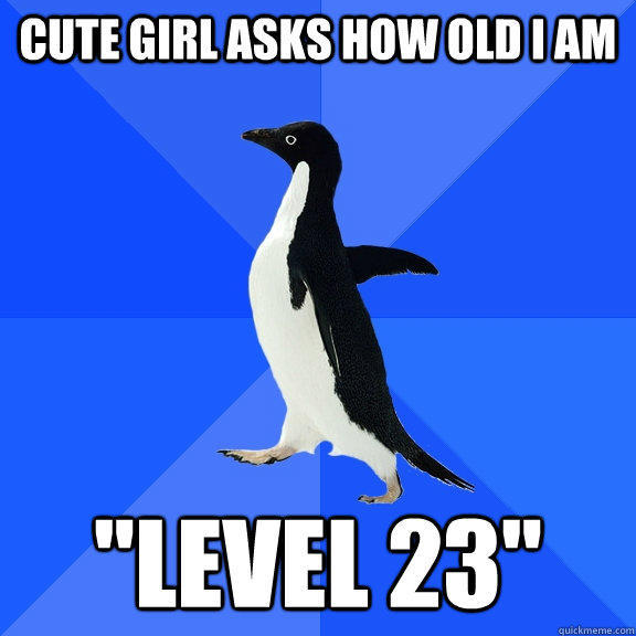 cute girl asks how old i am 